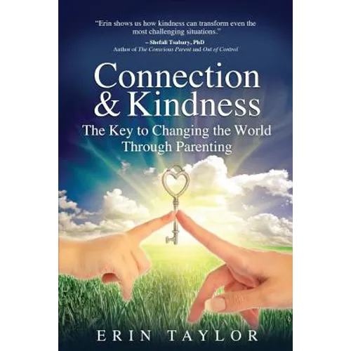 Connection & Kindness: The Key to Changing the World Through Parenting - Paperback