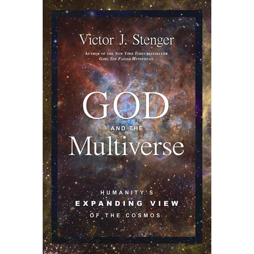 God and the Multiverse: Humanity's Expanding View of the Cosmos - Hardcover