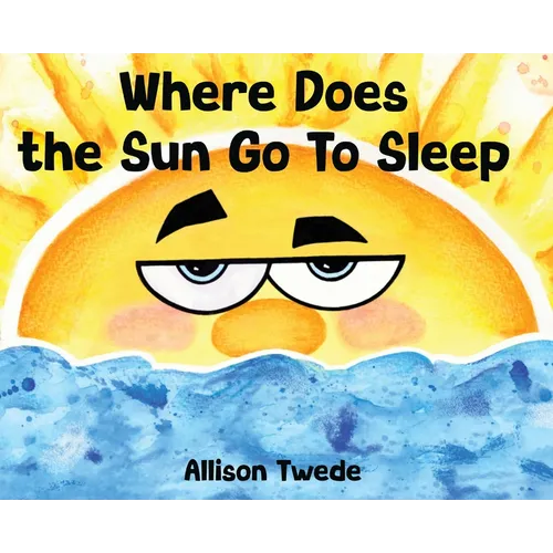 Where Does the Sun Go to Sleep - Hardcover