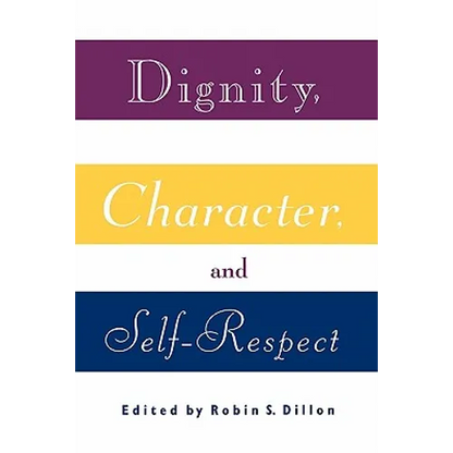 Dignity, Character and Self-Respect - Paperback