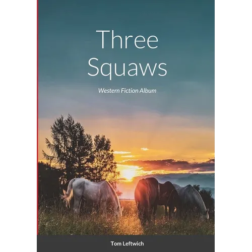Three Squaws: Western Fiction Album - Paperback
