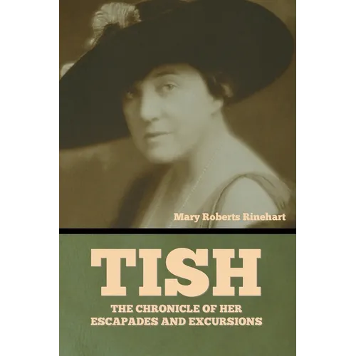 Tish: The Chronicle of Her Escapades and Excursions - Paperback
