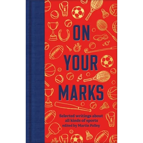 On Your Marks: Selected Writings about All Kinds of Sports - Hardcover