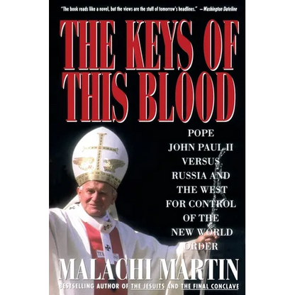 Keys of This Blood: Pope John Paul II Versus Russia and the West for Control of the New World Order - Paperback