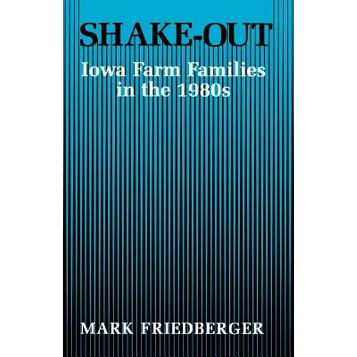 Shake-Out: Iowa Farm Families in the 1980s - Paperback