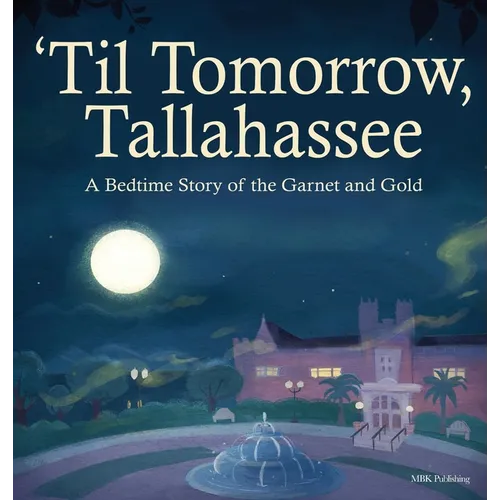 'Til Tomorrow, Tallahassee: A Bedtime Story of the Garnet and Gold - Hardcover