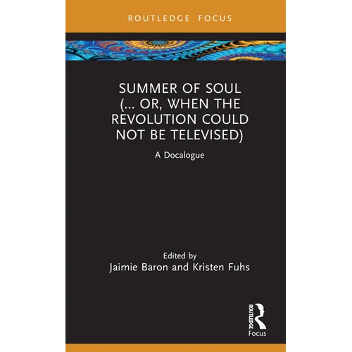 Summer of Soul (... Or, When the Revolution Could Not Be Televised): A Docalogue - Hardcover