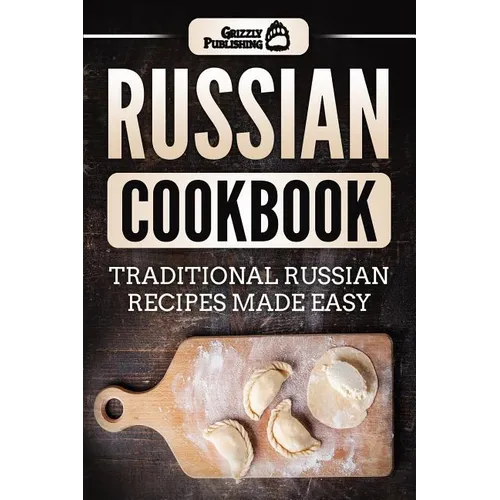Russian Cookbook: Traditional Russian Recipes Made Easy - Paperback