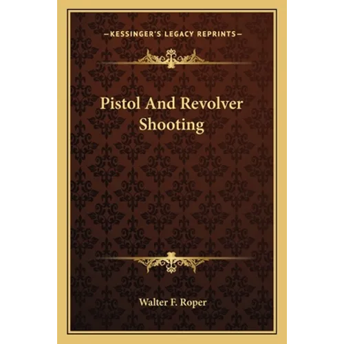 Pistol And Revolver Shooting - Paperback