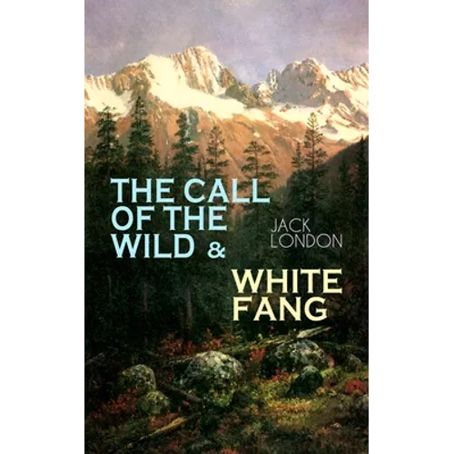 The Call of the Wild & White Fang: Adventure Classics of the American North - Paperback
