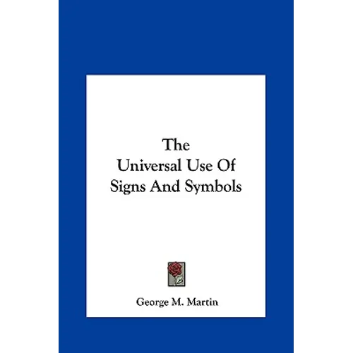 The Universal Use Of Signs And Symbols - Hardcover