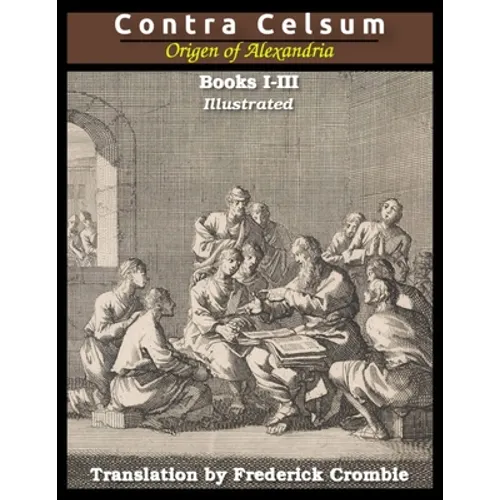 Against Celsus (Books I - III): Illustrated - Paperback