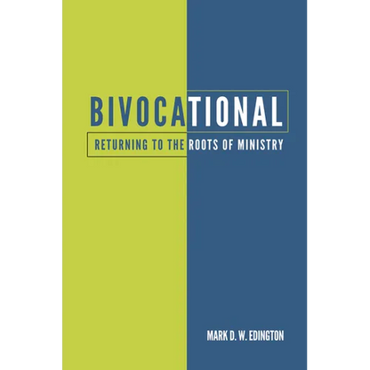 Bivocational: Returning to the Roots of Ministry - Paperback
