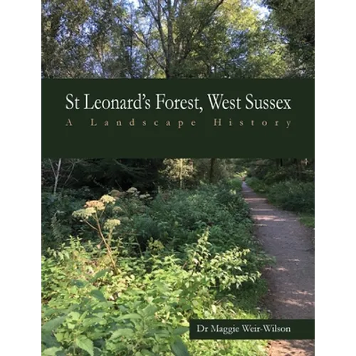 St Leonard's Forest, West Sussex: A Landscape History - Paperback
