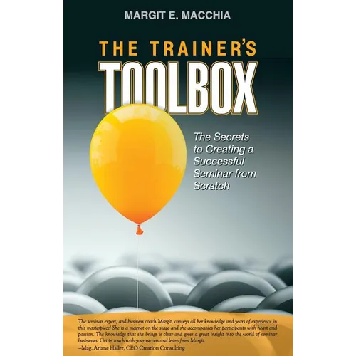 The Trainer's Toolbox: The Secrets to Creating a Successful Seminar from Scratch - Paperback