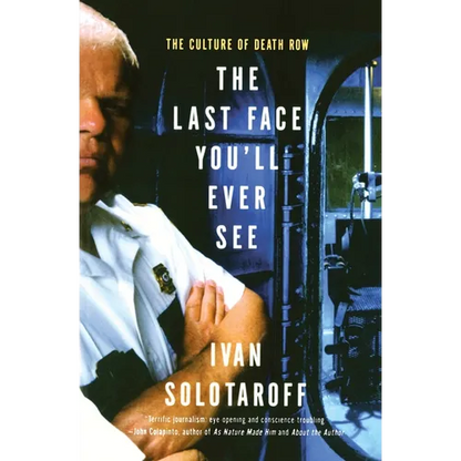 The Last Face You'll Ever See: The Culture of Death Row - Paperback