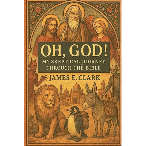 Oh, God! My Skeptical Journey Through the Bible - Paperback