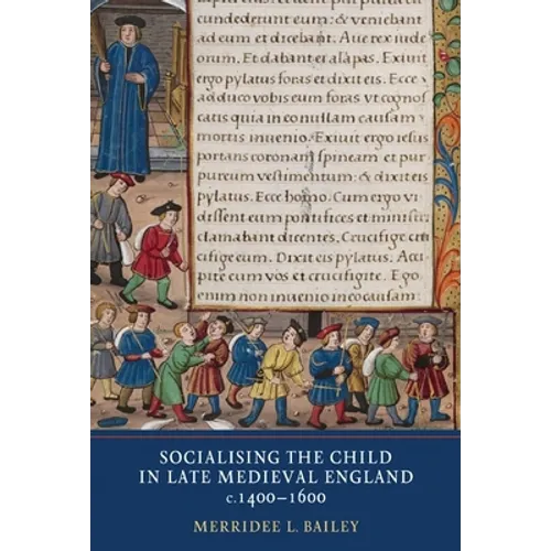 Socialising the Child in Late Medieval England - Paperback