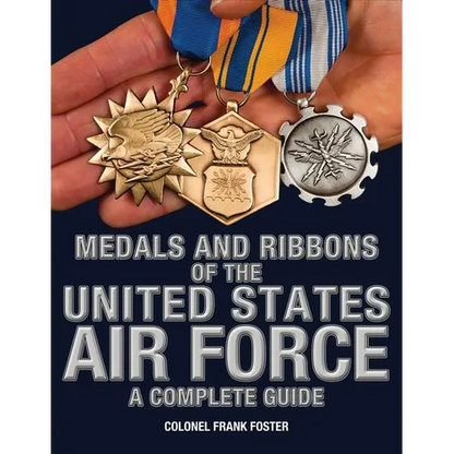 Medals and Ribbons of the United States Air Force-A Complete Guide - Paperback