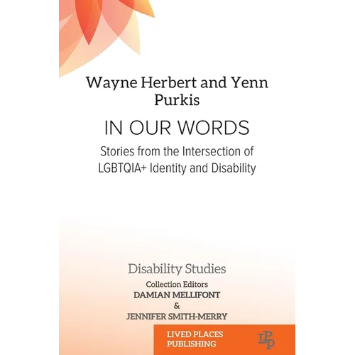 In Our Words: Stories from the Intersection of LGBTQIA+ Identity and Disability - Paperback