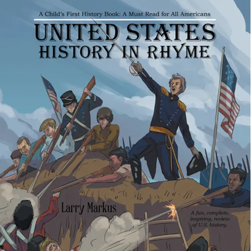 United States History in Rhyme: A Child's First History Book: A Must Read for All Americans - Hardcover