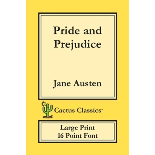 Pride and Prejudice (Cactus Classics Large Print): 16 Point Font; Large Text; Large Type - Paperback