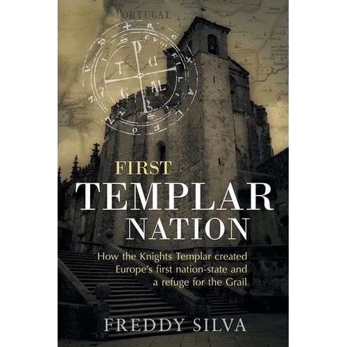 First Templar Nation: How the Knights Templar created Europe's first nation-state - Paperback