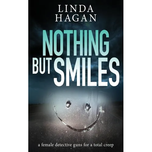 Nothing But Smiles: A female detective guns for a total creep - Paperback