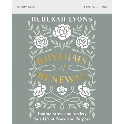 Rhythms of Renewal Bible Study Guide: Trading Stress and Anxiety for a Life of Peace and Purpose - Paperback
