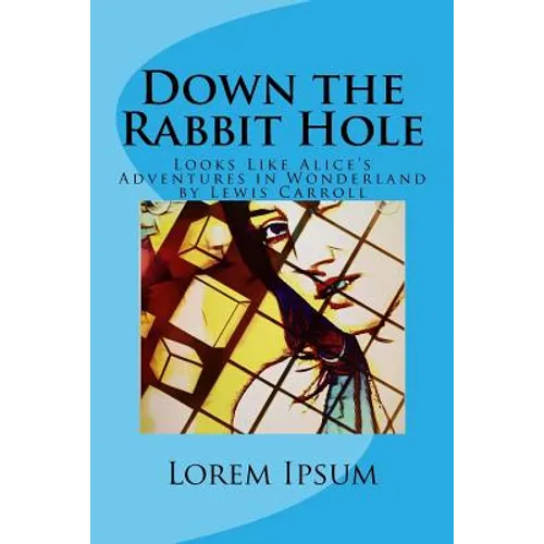 Down the Rabbit Hole: Looks Like Alice's Adventures in Wonderland by Lewis Carroll - Paperback