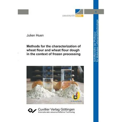 Methods for the characterization of wheat flour and wheat flour dough in the context of frozen processing (Band 5) - Paperback