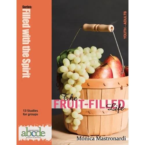 The Fruit-Filled Life: 13 Bible Studies for Small Groups - Paperback