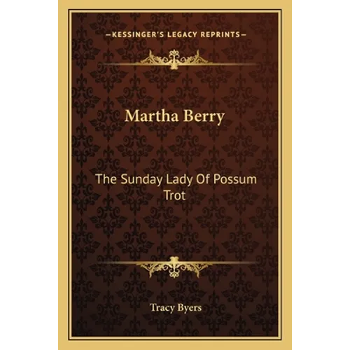 Martha Berry: The Sunday Lady Of Possum Trot - Paperback