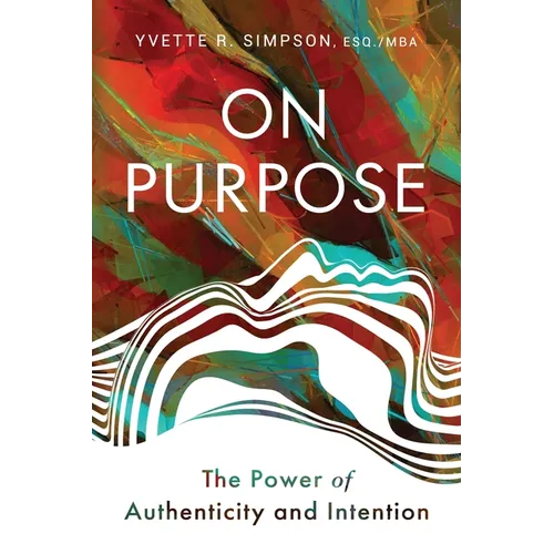 On Purpose: The Power of Authenticity and Intention - Paperback