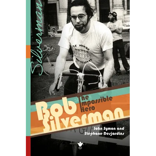Bob Silverman: The Impossible Hero - Hardcover