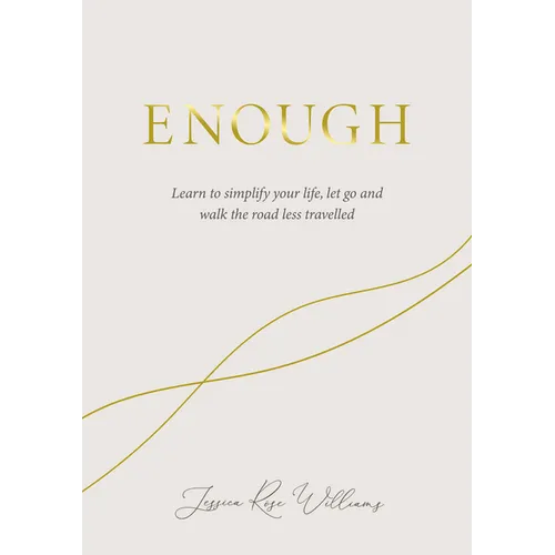 Enough: Learning to Simplify Life, Let Go and Walk the Path That's Truly Ours - Hardcover