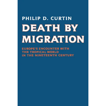 Death by Migration: Europe's Encounter with the Tropical World in the Nineteenth Century - Paperback