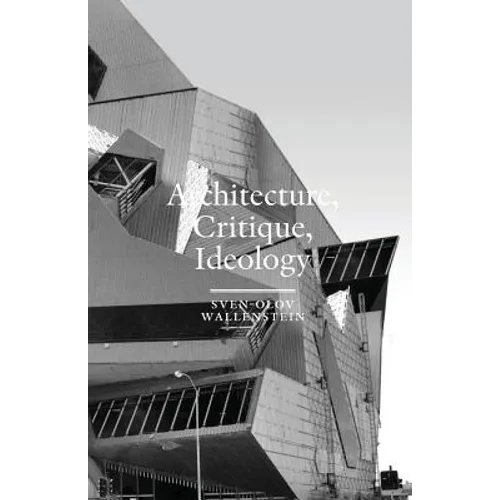 Architecture, Critique, Ideology: Writings on Architecture and Theory - Paperback
