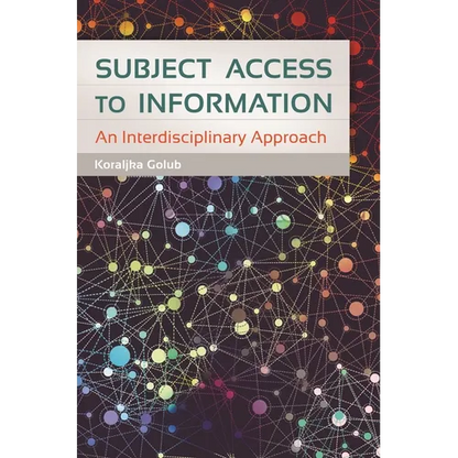 Subject Access to Information: An Interdisciplinary Approach - Paperback