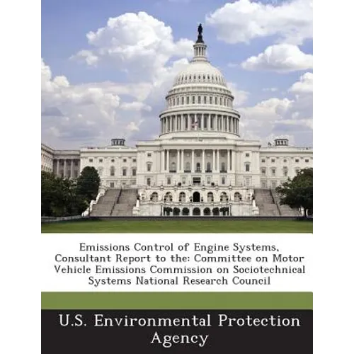Emissions Control of Engine Systems, Consultant Report to the: Committee on Motor Vehicle Emissions Commission on Sociotechnical Systems National Rese - Paperback