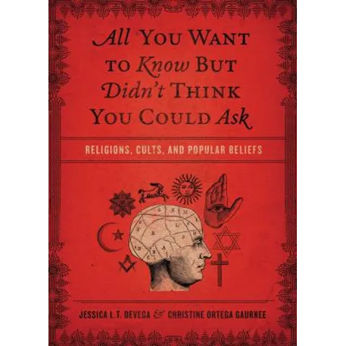 All You Want to Know But Didn't Think You Could Ask: Religions, Cults, and Popular Beliefs - Paperback