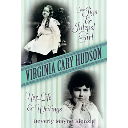 Virginia Cary Hudson: The Jigs & Juleps! Girl: Her Life and Writings - Paperback