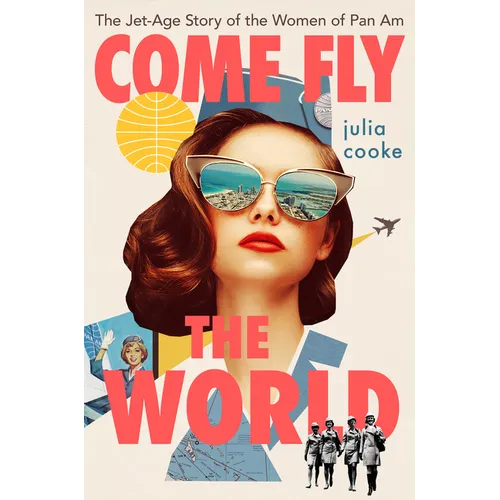 Come Fly the World: The Jet-Age Story of the Women of Pan Am - Paperback