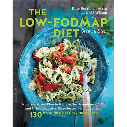 The Low-Fodmap Diet Step by Step: A Personalized Plan to Relieve the Symptoms of Ibs and Other Digestive Disorders -- With More Than 130 Deliciously S - Paperback