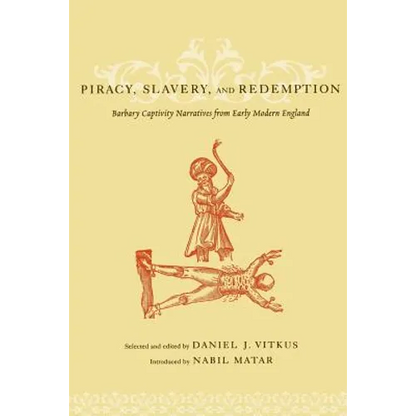 Piracy, Slavery, and Redemption: Barbary Captivity Narratives from Early Modern England - Paperback