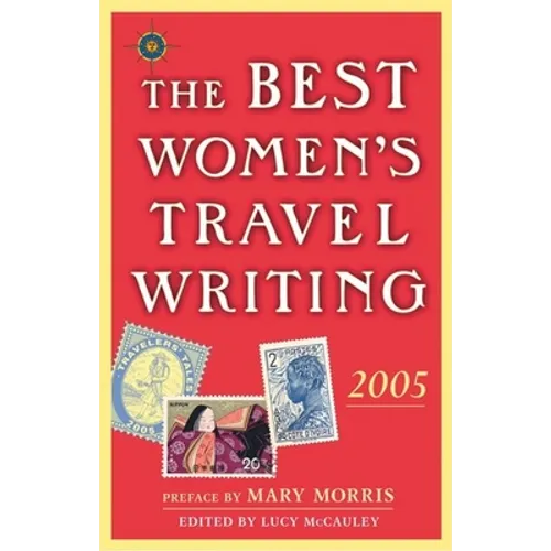 The Best Women's Travel Writing 2005: True Stories from Around the World - Paperback