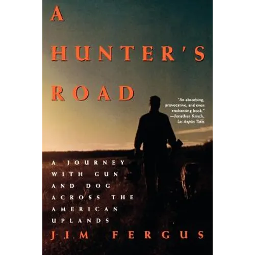 A Hunter's Road: A Journey with Gun and Dog Across the American Uplands - Paperback