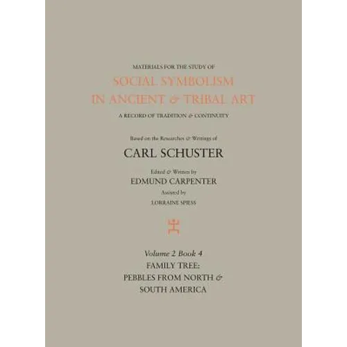 Social Symbolism in Ancient & Tribal Art: Family Tree: Pebbles from North & South America - Hardcover
