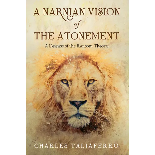 A Narnian Vision of the Atonement: A Defense of the Ransom Theory - Paperback