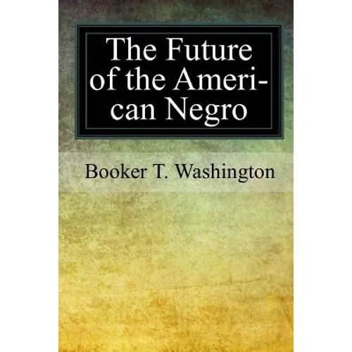 The Future of the American Negro - Paperback